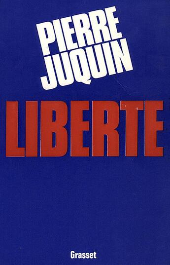 Couverture du livre « Liberté » de Pierre Juquin aux éditions Grasset