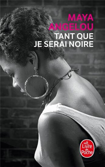 Couverture du livre « Tant que je serai noire » de Maya Angelou aux éditions Le Livre De Poche