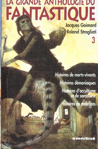 Couverture du livre « La grande anthologie du fantastique tome 3 - vol03 » de Goimard/Stragliati aux éditions Omnibus