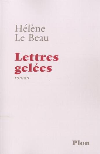 Couverture du livre « Lettres Gelees » de Helene Lebeau aux éditions Plon