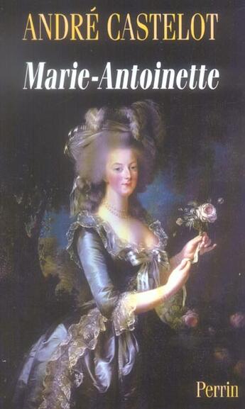 Couverture du livre « Marie-Antoinette » de André Castelot aux éditions Perrin