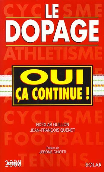 Couverture du livre « Le Dopage Oui Ca Continue » de Nicolas Guillon et Jean-Francois Quenet aux éditions Solar