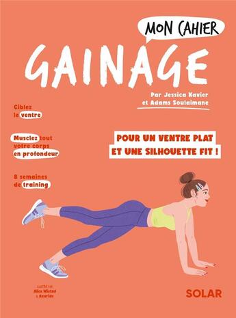 Couverture du livre « Mon cahier : gainage : pour un ventre plat et une silhouette fit ! » de Axuride et Jessica Xavier et Adams Soulaimane et Alice Wietzel aux éditions Solar