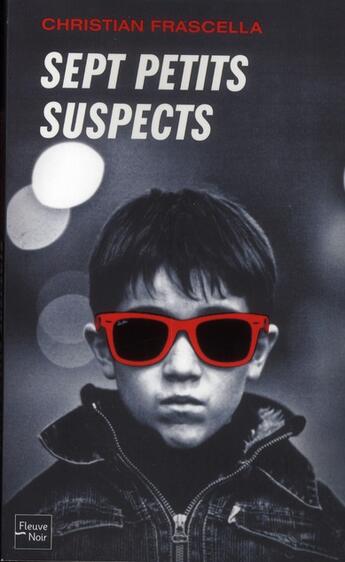 Couverture du livre « Sept petits suspects » de Christian Frascella aux éditions Fleuve Editions