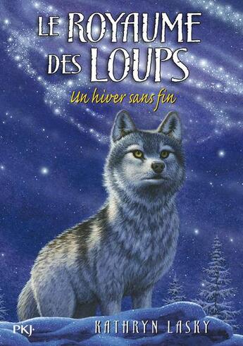 Couverture du livre « Le royaume des loups Tome 4 : un hiver sans fin » de Kathryn Lasky aux éditions Pocket Jeunesse