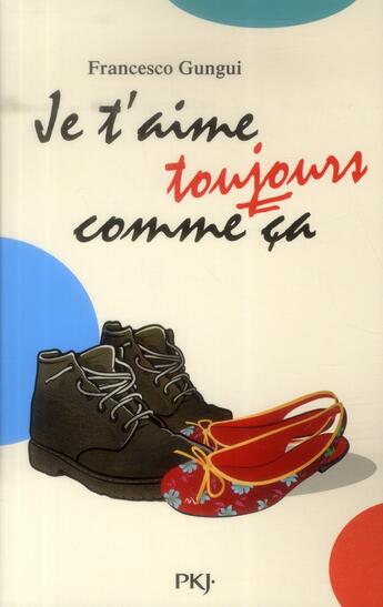 Couverture du livre « Je t'aime toujours comme ça » de Francesco Gungui aux éditions Pocket Jeunesse