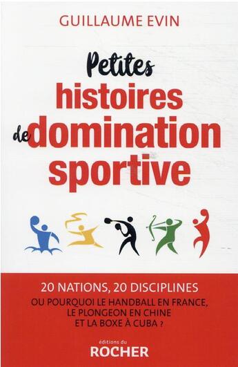 Couverture du livre « Petites histoires de domination sportive : 20 nations, 20 disciplines » de Guillaume Evin aux éditions Rocher