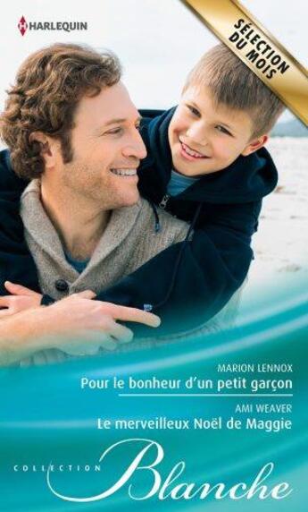 Couverture du livre « Pour le bonheur d'un petit garçon ; le merveilleux Noël de Maggie » de Marion Lennox et Ami Weaver aux éditions Harlequin