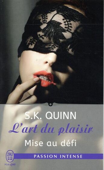 Couverture du livre « L'art du plaisir t.3 ; mise au défi » de S. K. Quinn aux éditions J'ai Lu