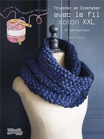 Couverture du livre « Tricoter et crocheter avec le fil coton XXL ; 23 réalisations » de Sandra Lebrun aux éditions Dessain Et Tolra