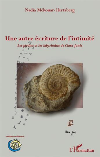 Couverture du livre « Une autre écriture de l'intimité ; les jardins et les labyrinthes de Clara Janés » de Nadia Mekouar-Hertzberg aux éditions L'harmattan