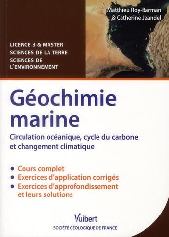 Couverture du livre « Géochimie marine ; circulation océanique, cycle du carbone, & changement climatique ; L3/M1/M2 ; cours et exercices corrigés » de Catherine Jeandel et Matthieu Roy-Barman aux éditions Vuibert