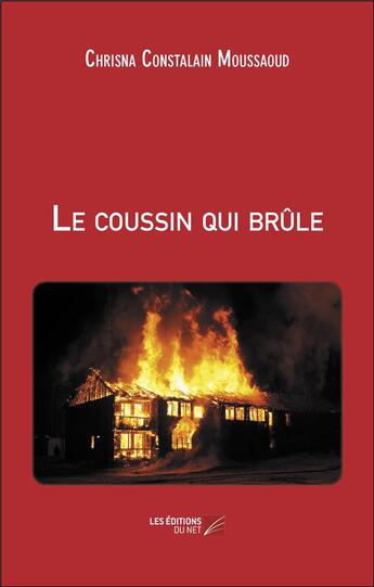 Couverture du livre « Le coussin qui brûle » de Chrisna Constalain Moussaoud aux éditions Editions Du Net