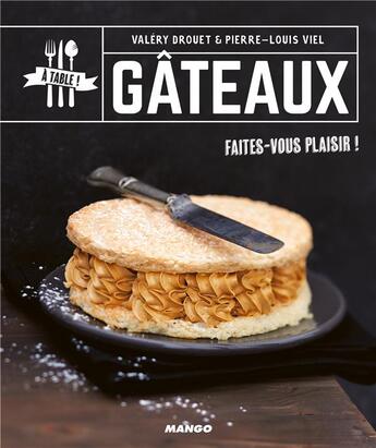 Couverture du livre « Gâteaux » de Pierre-Louis Viel et Valery Drouet aux éditions Mango