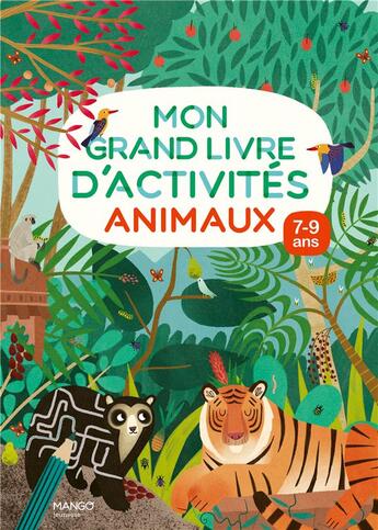 Couverture du livre « Mon grand livre d'activités : animaux : 7/9 ans » de  aux éditions Mango