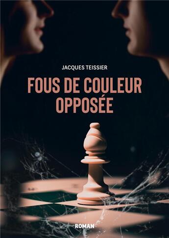 Couverture du livre « Fous de couleur opposée » de Jacques Teissier aux éditions Books On Demand