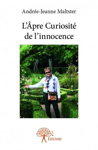 Couverture du livre « L'âpre curiosité de l'innocence » de Andree-Jeanne Maltster aux éditions Edilivre