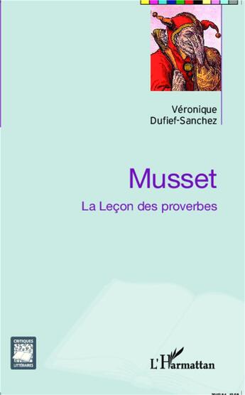 Couverture du livre « Musset, la leçon des proverbes » de Veronique Dufief-Sanchez aux éditions L'harmattan