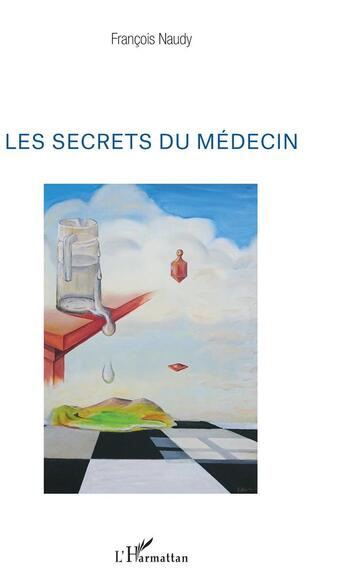 Couverture du livre « Les secrets du médecin » de Francois Naudy aux éditions L'harmattan