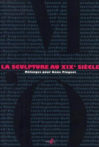 Couverture du livre « La sculpture au XIX siècle ; mélanges pour Anne Pingeot » de  aux éditions Nicolas Chaudun