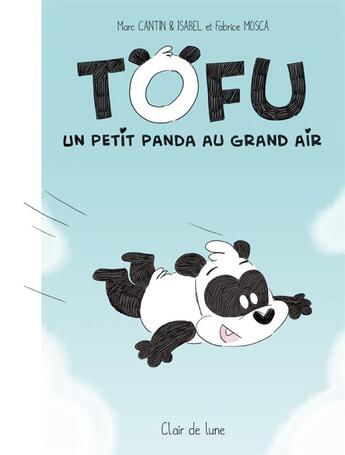 Couverture du livre « Tofu ; un petit panda au grand air » de Marc Cantin et Fabrice Mosca et Isabel Mosca aux éditions Clair De Lune