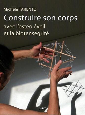 Couverture du livre « Construire son corps avec l'ostéo éveil et la biotenségrité » de Michele Tarento aux éditions Sully