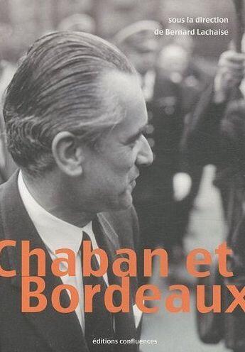 Couverture du livre « Chaban et Bordeaux » de Bernard Lachaise aux éditions Confluences