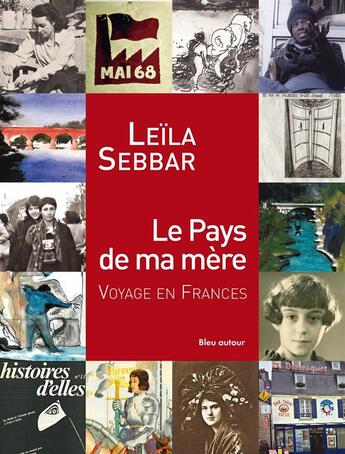 Couverture du livre « Le pays de ma mère ; voyage en Frances » de Leila Sebbar et Sebastien Pignon aux éditions Bleu Autour