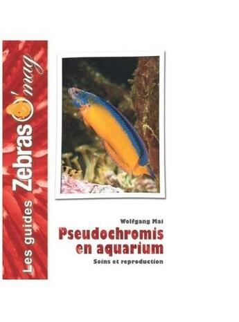 Couverture du livre « Pseudochromis en aquarium » de Wolfgang Mai aux éditions Animalia