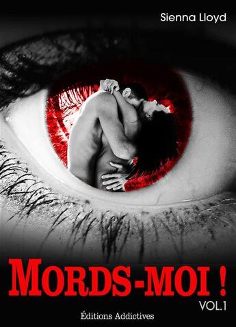 Couverture du livre « Mords-moi ! t.1 » de Sienna Lloyd aux éditions Editions Addictives