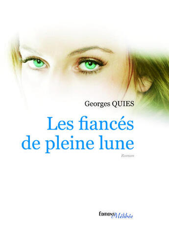 Couverture du livre « Les fiancés de pleine lune » de Georges Quies aux éditions Melibee