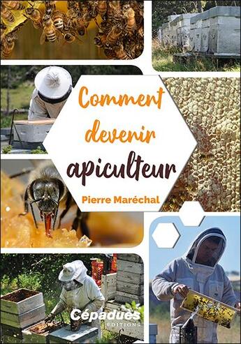 Couverture du livre « Comment devenir apiculteur » de Pierre Marechal aux éditions Cepadues