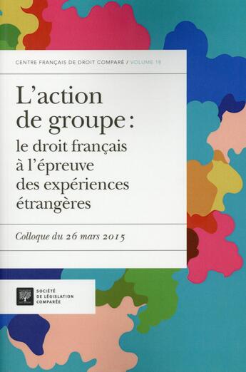 Couverture du livre « L'action de groupe : le droit français à l'épreuve des expériences étrangères » de Aristide Levi aux éditions Ste De Legislation Comparee