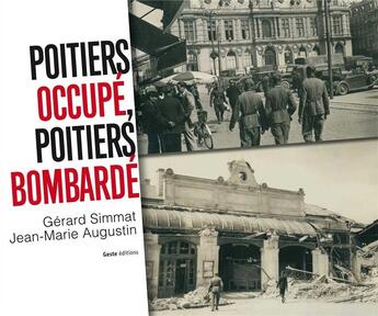 Couverture du livre « Poitiers occupé, Poitiers bombardé » de Jean-Marie Augustin et Gerard Simmat aux éditions Geste