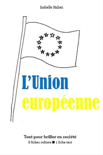 Couverture du livre « L'Union européenne » de Isabelle Haliez aux éditions Editions Du Cenacle