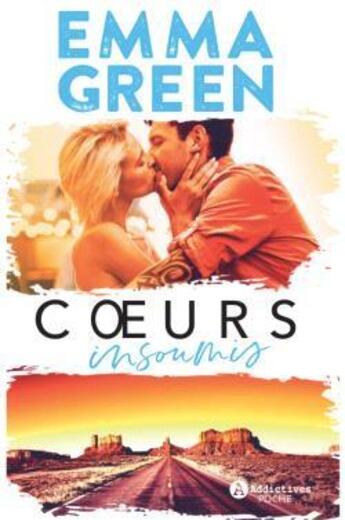 Couverture du livre « Coeurs insoumis » de Emma Green aux éditions Editions Addictives