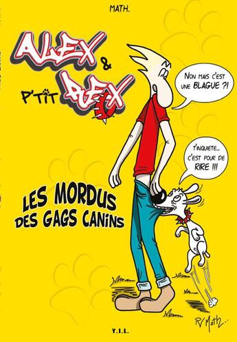 Couverture du livre « Alex & P'tit Rex ; les mordus des gags canins » de Mat H aux éditions Yil