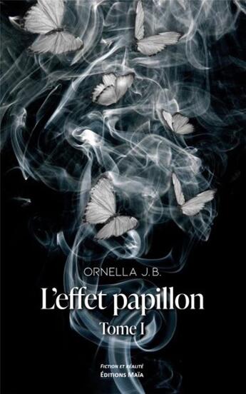 Couverture du livre « L'effet papillon Tome 1 » de Ornella J.B. aux éditions Editions Maia