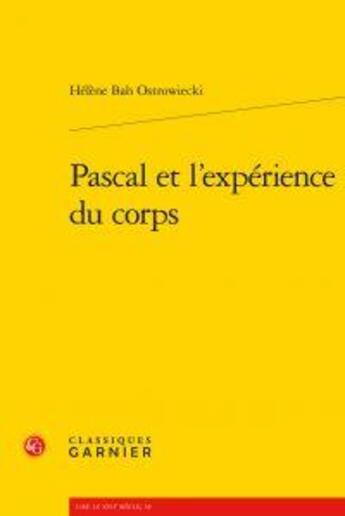 Couverture du livre « Pascal et l'expérience du corps » de Helene Bah-Ostrowiecki aux éditions Classiques Garnier