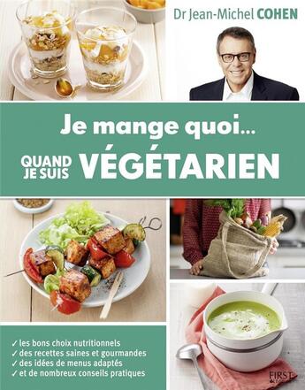 Couverture du livre « Je mange quoi... quand je suis végétarien » de Jean-Michel Cohen aux éditions First