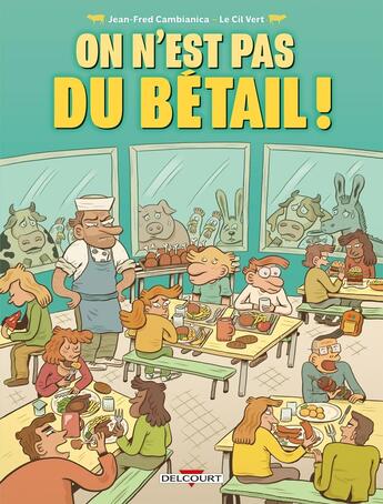 Couverture du livre « On n'est pas du bétail ! » de Jean-Fred Cambianica et Le Ciel Vert aux éditions Delcourt