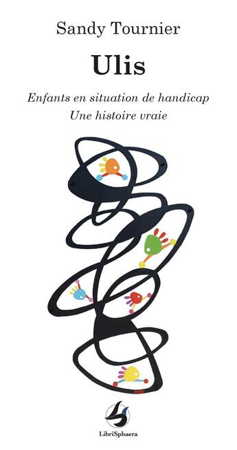 Couverture du livre « Ulis : Enfants en situation de handicap ; Une histoire vraie » de Sandy Tournier aux éditions Librisphaera