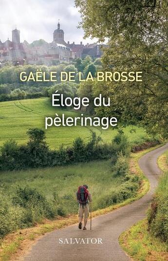 Couverture du livre « Éloge du pèlerinage » de Gaele De La Brosse aux éditions Salvator