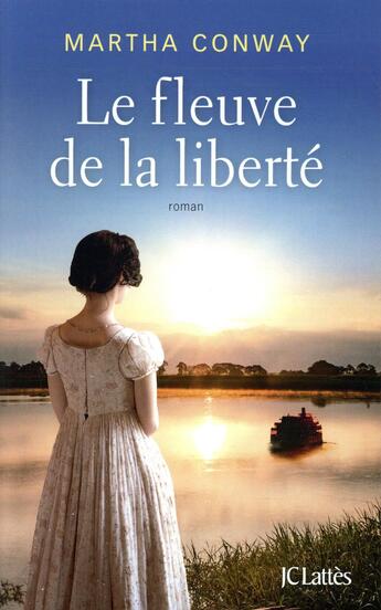 Couverture du livre « Le fleuve de la liberté » de Conway Martha aux éditions Lattes