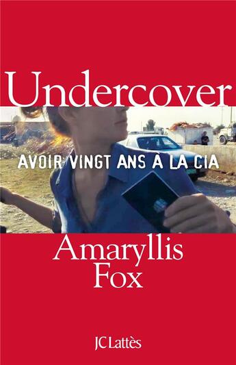 Couverture du livre « Undercover ; avoir vingt ans à la CIA » de Amaryllis Fox aux éditions Lattes