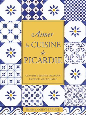 Couverture du livre « Aimer la cuisine de picardie » de Seminet-Blandin aux éditions Ouest France