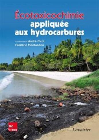 Couverture du livre « Écotoxicochimie appliquée aux hydrocarbures » de Montandon/Picot aux éditions Tec Et Doc