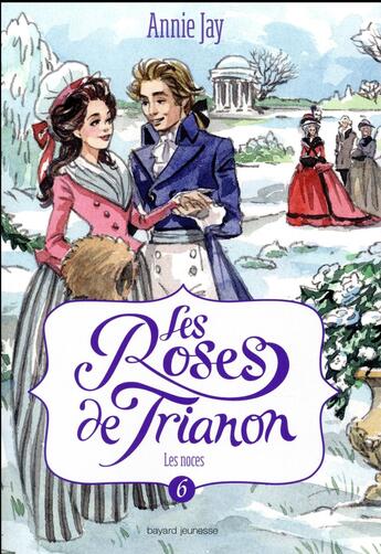 Couverture du livre « Les roses de Trianon t.6 ; les noces » de Annie Jay aux éditions Bayard Jeunesse