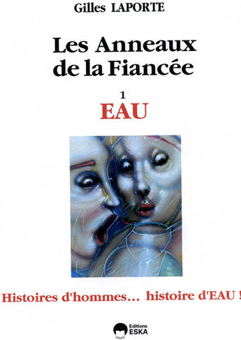 Couverture du livre « Les anneaux de la fiancée Tome 1 : Eau » de Gilles Laporte aux éditions Eska