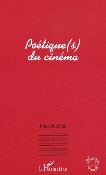 Couverture du livre « Poétique(s) du cinéma » de Patrick Brun aux éditions L'harmattan